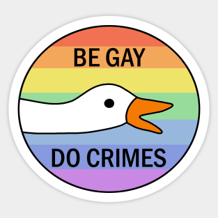 Be Gay Do Crimes - Goose Sticker